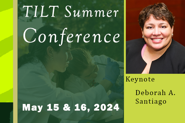 TILT Summer Conference May 15 and 16, 2024 with Keynote Address from Deborah A. Santiago