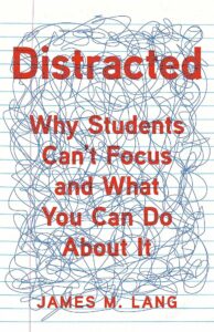 Book cover for Distracted: Why Students Can't Focus and What You Can Do About It; Lang, James