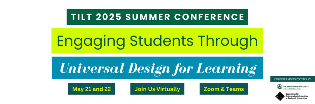 2025 TILT Summer Conference - Engaging Students through Universal Design for Learning - May 21 and 22 - Join us Virtually - Zoom and Teams