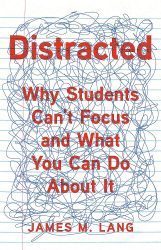 Book cover for Distracted: Why Students Can't Focus and What You Can Do About It; Lang, James